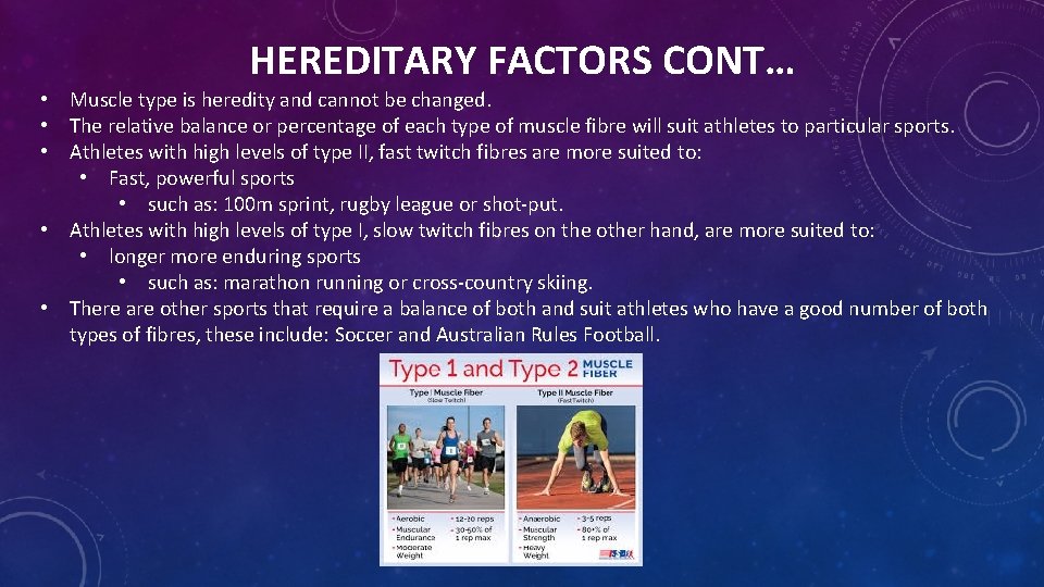 HEREDITARY FACTORS CONT… • Muscle type is heredity and cannot be changed. • The