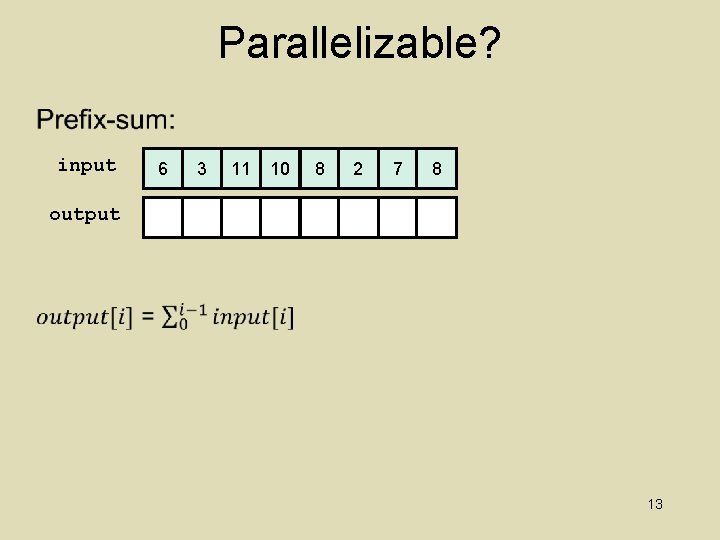 Parallelizable? input 6 3 11 10 8 2 7 8 output 13 