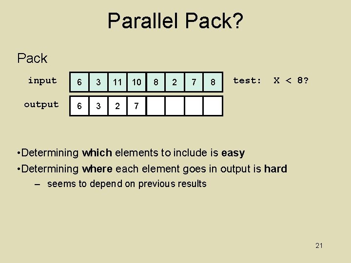 Parallel Pack? Pack input 6 3 11 10 output 6 3 2 7 8