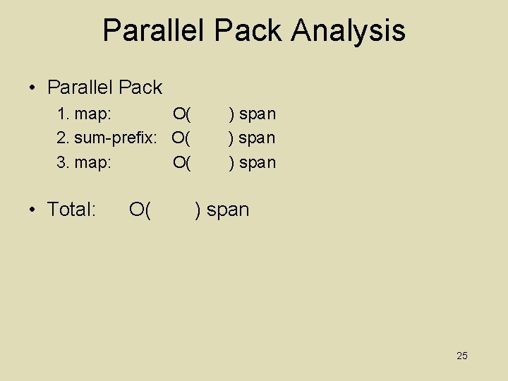 Parallel Pack Analysis • Parallel Pack 1. map: O( 2. sum-prefix: O( 3. map: