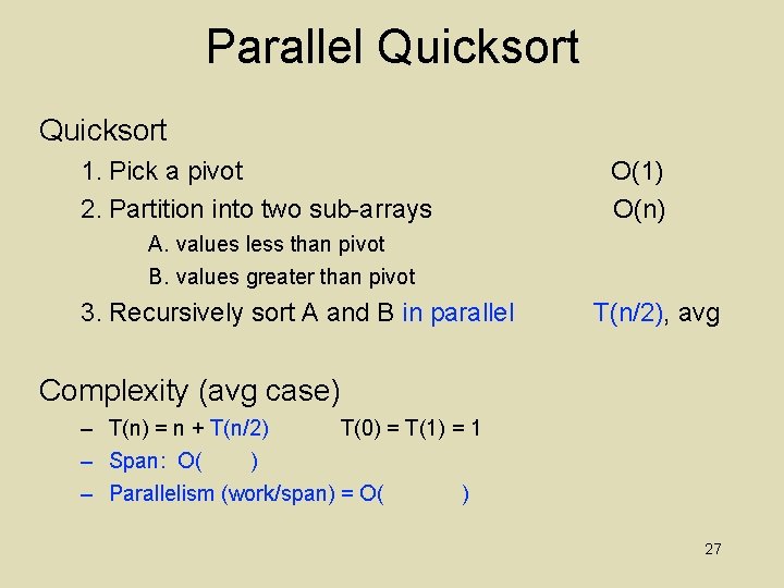 Parallel Quicksort 1. Pick a pivot 2. Partition into two sub-arrays O(1) O(n) A.