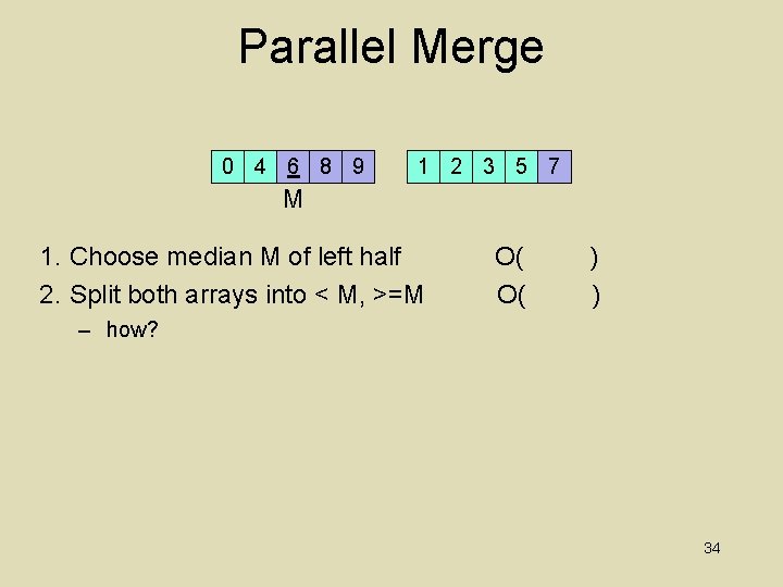 Parallel Merge 0 4 6 8 9 1 2 3 5 7 M 1.