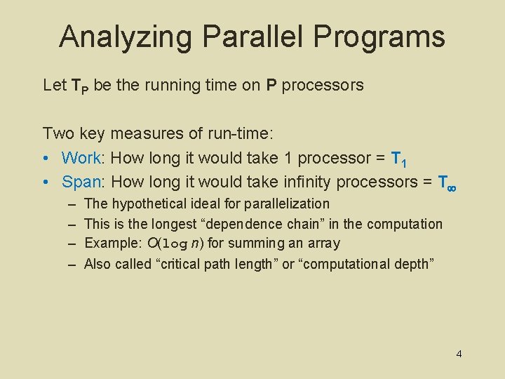 Analyzing Parallel Programs Let TP be the running time on P processors Two key