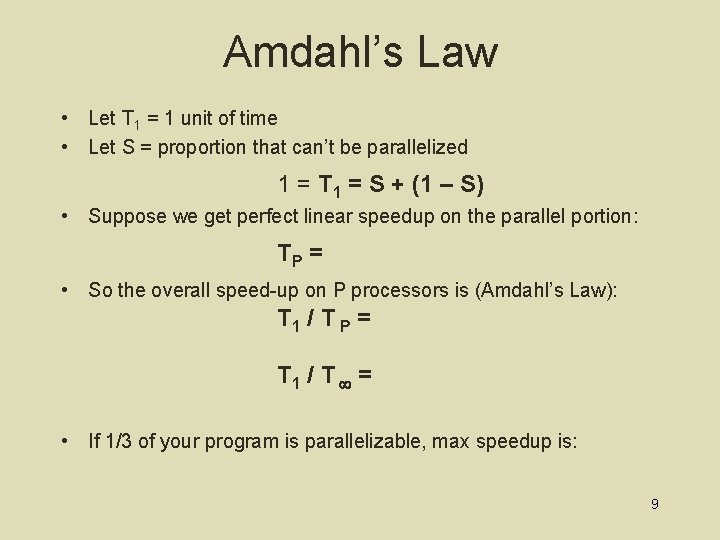 Amdahl’s Law • Let T 1 = 1 unit of time • Let S