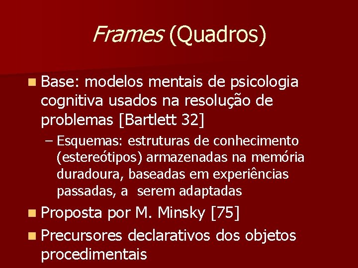 Frames (Quadros) n Base: modelos mentais de psicologia cognitiva usados na resolução de problemas