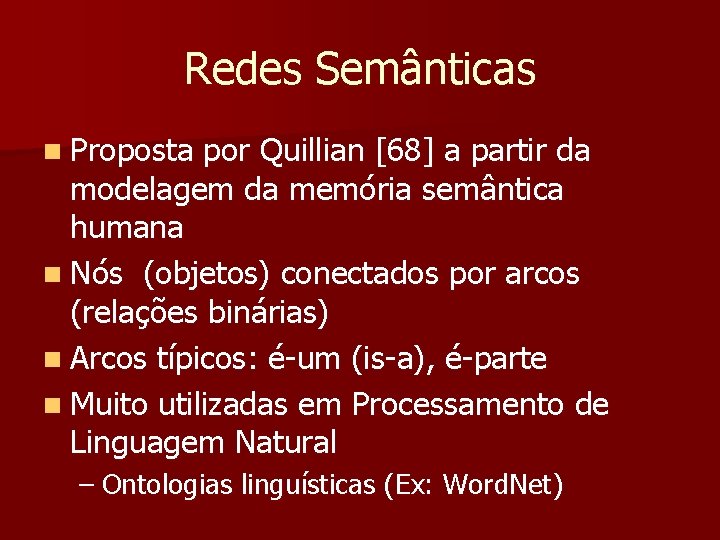 Redes Semânticas n Proposta por Quillian [68] a partir da modelagem da memória semântica