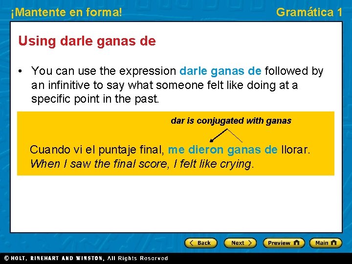 ¡Mantente en forma! Gramática 1 Using darle ganas de • You can use the