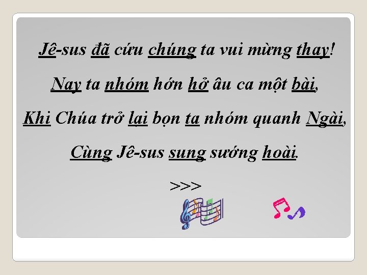 Jê-sus đã cứu chúng ta vui mừng thay! Nay ta nhóm hớn hở âu