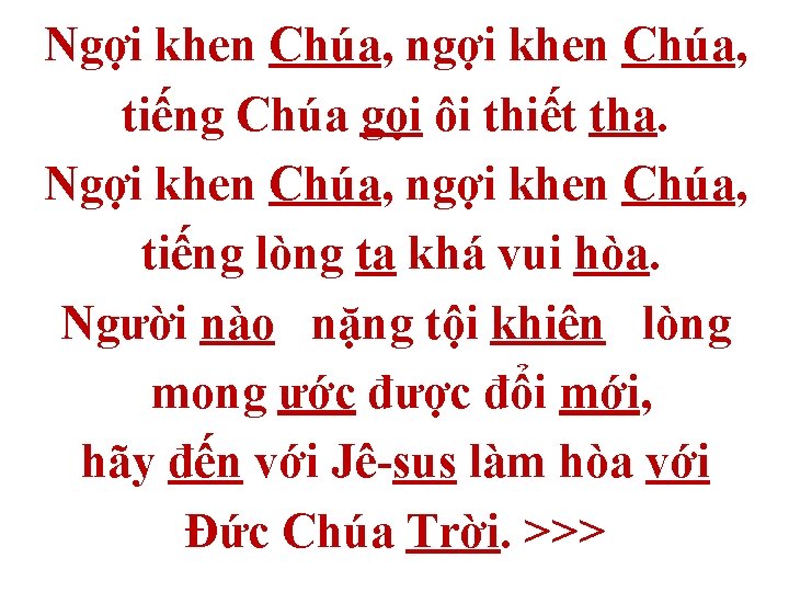 Ngợi khen Chúa, ngợi khen Chúa, tiếng Chúa gọi ôi thiết tha. Ngợi khen