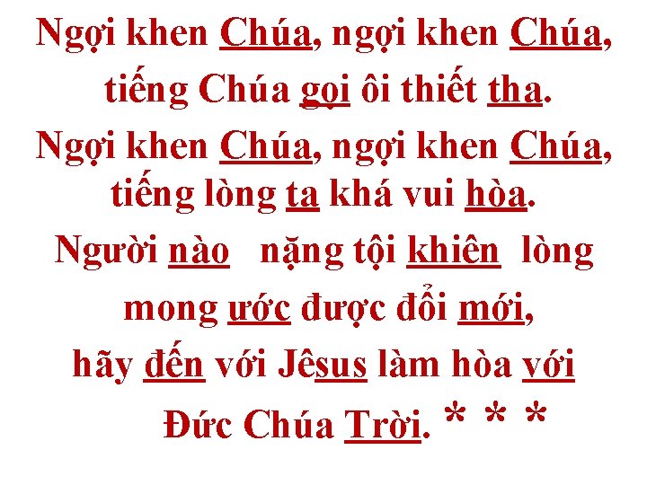 Ngợi khen Chúa, ngợi khen Chúa, tiếng Chúa gọi ôi thiết tha. Ngợi khen