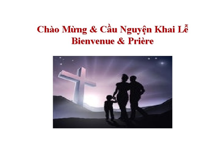 Chào Mừng & Cầu Nguyện Khai Lễ Bienvenue & Prière 