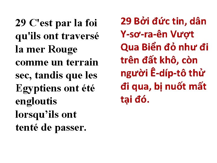 29 C'est par la foi qu'ils ont traversé la mer Rouge comme un terrain