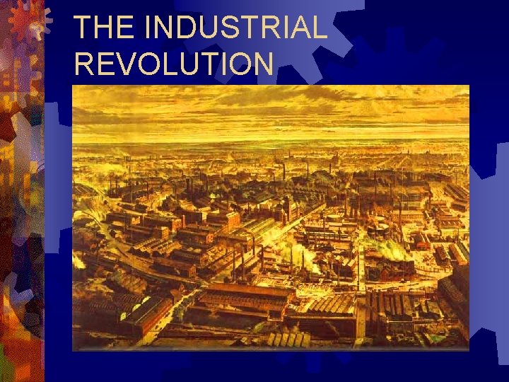 THE INDUSTRIAL REVOLUTION 