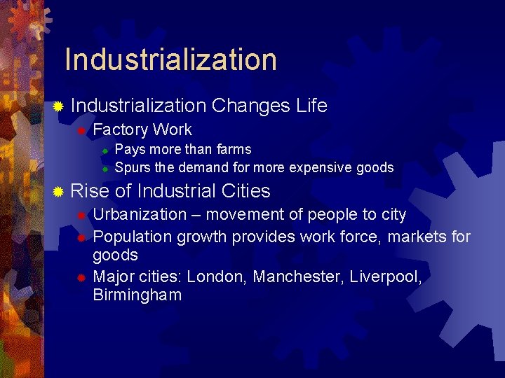 Industrialization ® Factory Work ® ® Changes Life Pays more than farms Spurs the