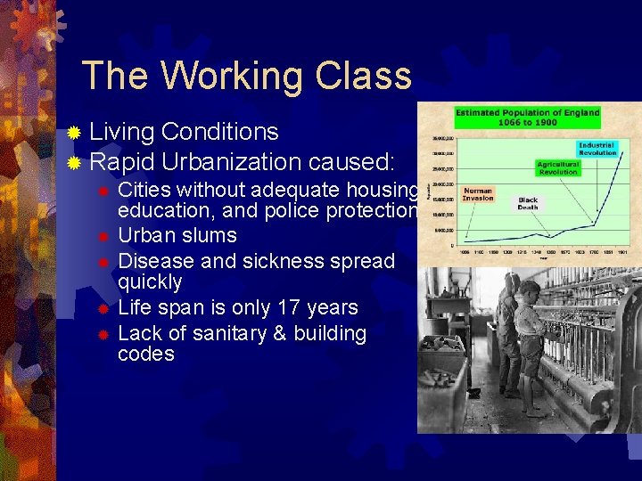 The Working Class ® Living Conditions ® Rapid Urbanization caused: ® Cities without adequate
