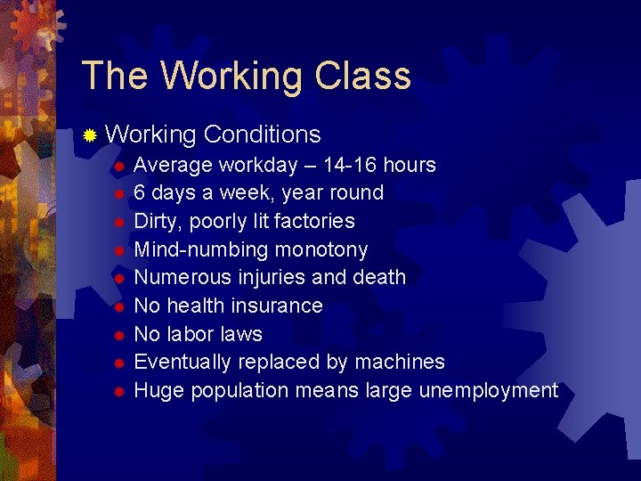 The Working Class ® Working Conditions ® Average workday – 14 -16 hours ®