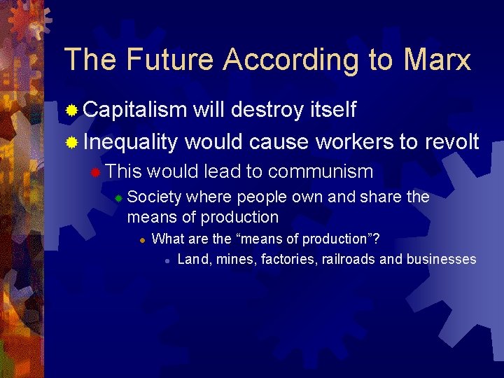 The Future According to Marx ® Capitalism will destroy itself ® Inequality would cause