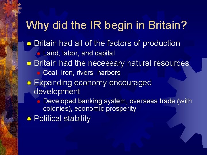 Why did the IR begin in Britain? ® Britain had all of the factors