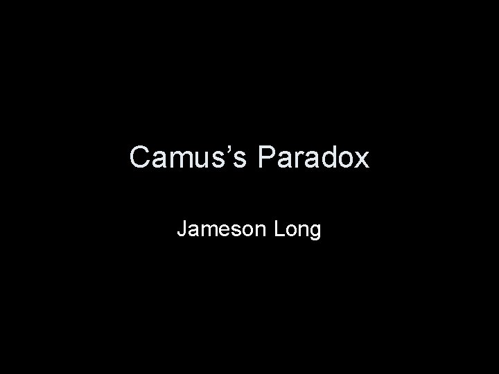 Camus’s Paradox Jameson Long 