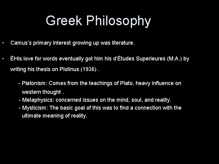 Greek Philosophy • Camus’s primary interest growing up was literature. • ÉHis love for