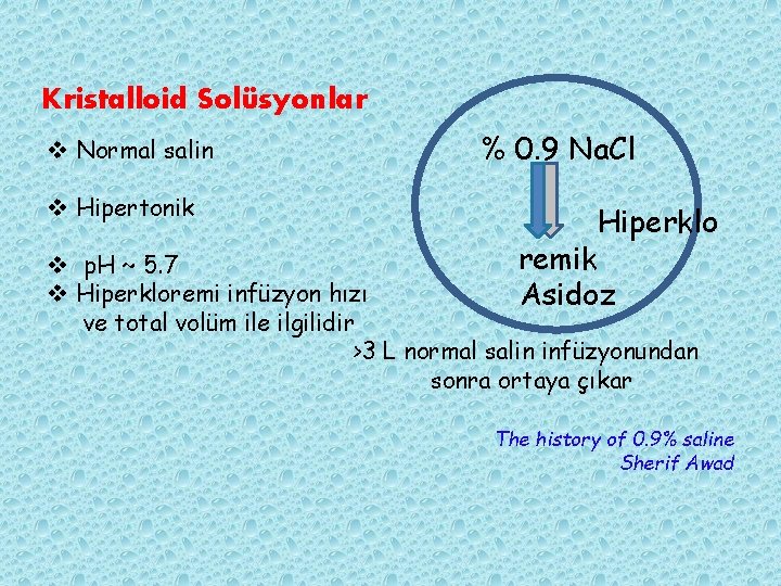 Kristalloid Solüsyonlar v Normal salin v Hipertonik % 0. 9 Na. Cl Hiperklo remik