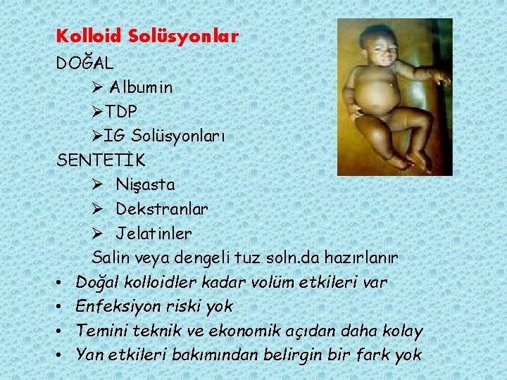 Kolloid Solüsyonlar DOĞAL Ø Albumin ØTDP ØIG Solüsyonları SENTETİK Ø Nişasta Ø Dekstranlar Ø