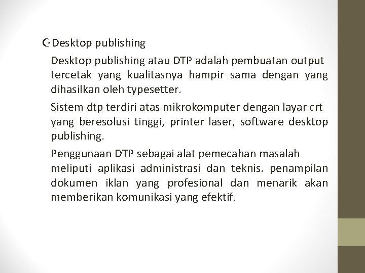 ZDesktop publishing atau DTP adalah pembuatan output tercetak yang kualitasnya hampir sama dengan yang