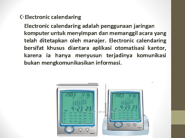 ZElectronic calendaring adalah penggunaan jaringan komputer untuk menyimpan dan memanggil acara yang telah ditetapkan