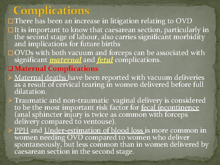 Complications � There has been an increase in litigation relating to OVD � It