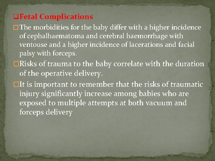 q Fetal Complications � The morbidities for the baby differ with a higher incidence