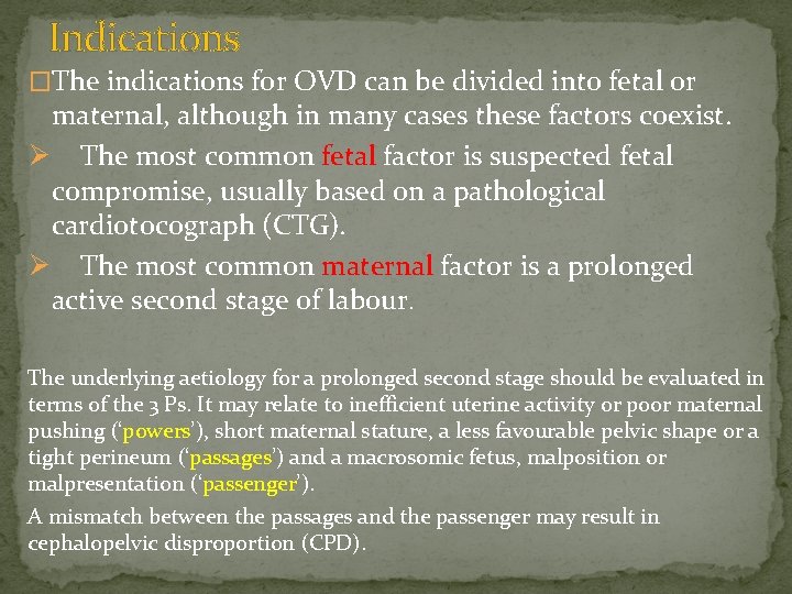 Indications �The indications for OVD can be divided into fetal or maternal, although in