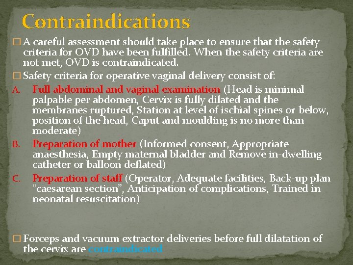 Contraindications � A careful assessment should take place to ensure that the safety criteria