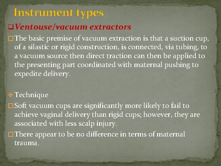 Instrument types q. Ventouse/vacuum extractors � The basic premise of vacuum extraction is that