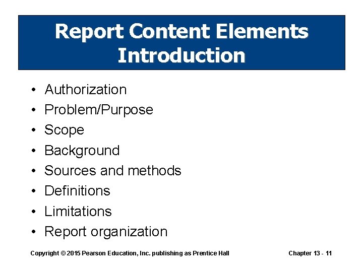 Report Content Elements Introduction • • Authorization Problem/Purpose Scope Background Sources and methods Definitions