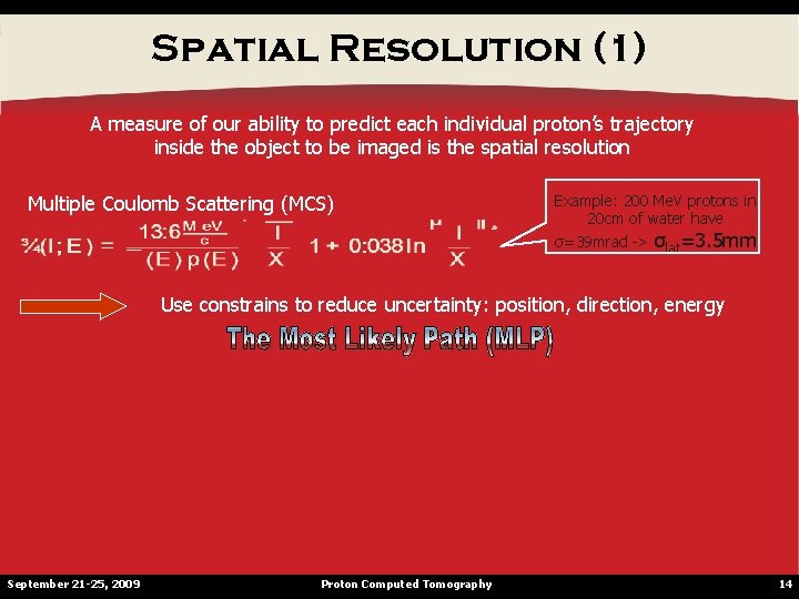 Spatial Resolution (1) A measure of our ability to predict each individual proton’s trajectory