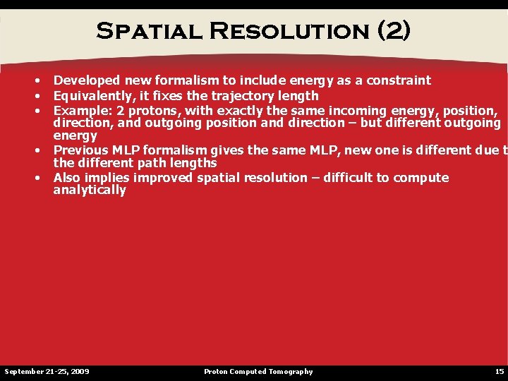 Spatial Resolution (2) • • • Developed new formalism to include energy as a