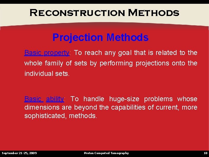 Reconstruction Methods Projection Methods Basic property: To reach any goal that is related to