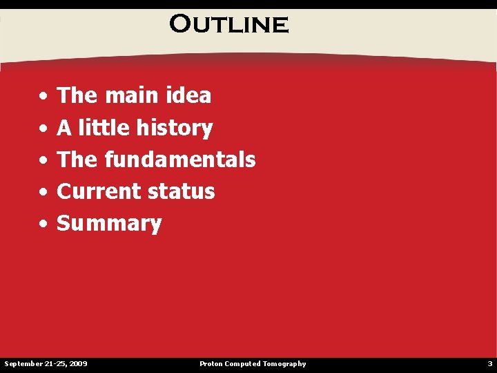 Outline • • • The main idea A little history The fundamentals Current status