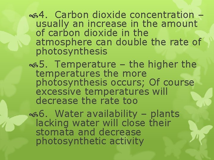  4. Carbon dioxide concentration – usually an increase in the amount of carbon