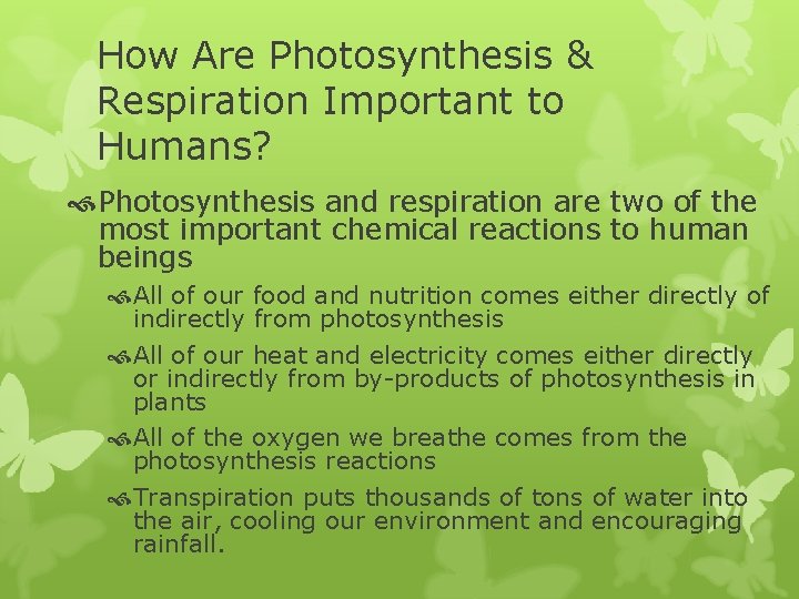 How Are Photosynthesis & Respiration Important to Humans? Photosynthesis and respiration are two of