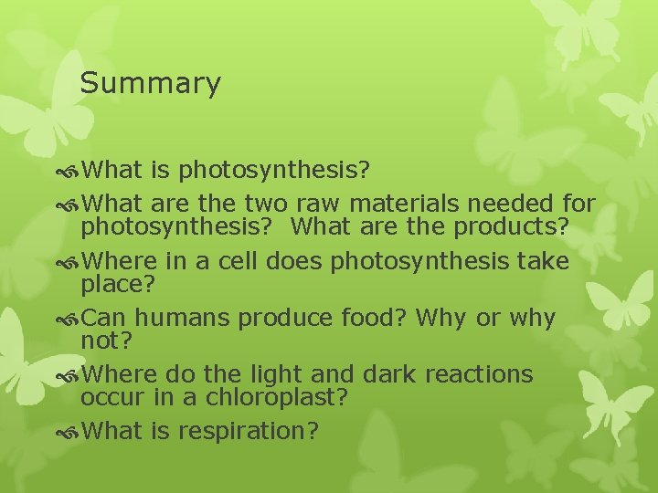 Summary What is photosynthesis? What are the two raw materials needed for photosynthesis? What