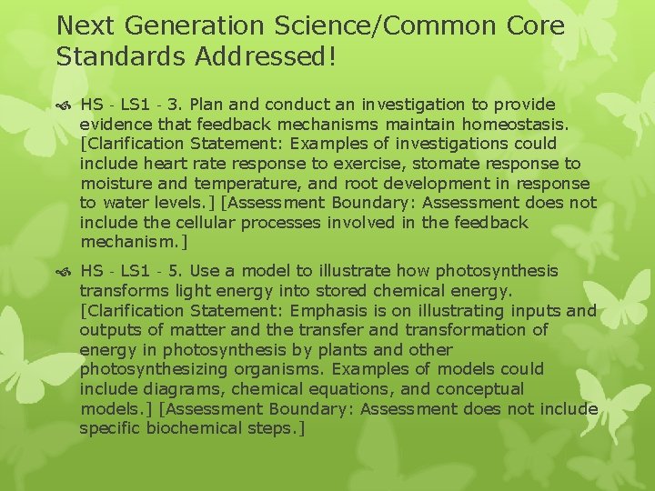 Next Generation Science/Common Core Standards Addressed! HS‐LS 1‐ 3. Plan and conduct an investigation