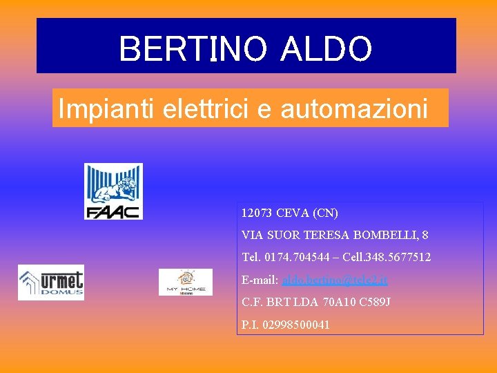 BERTINO ALDO Impianti elettrici e automazioni 12073 CEVA (CN) VIA SUOR TERESA BOMBELLI, 8