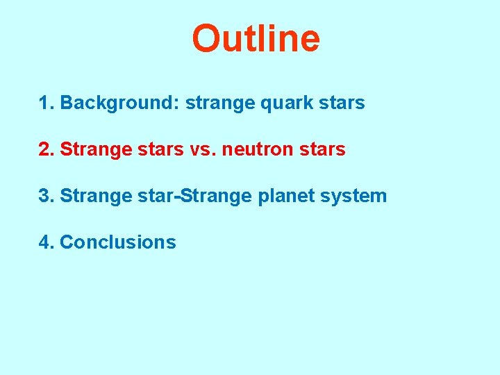 Outline 1. Background: strange quark stars 2. Strange stars vs. neutron stars 3. Strange