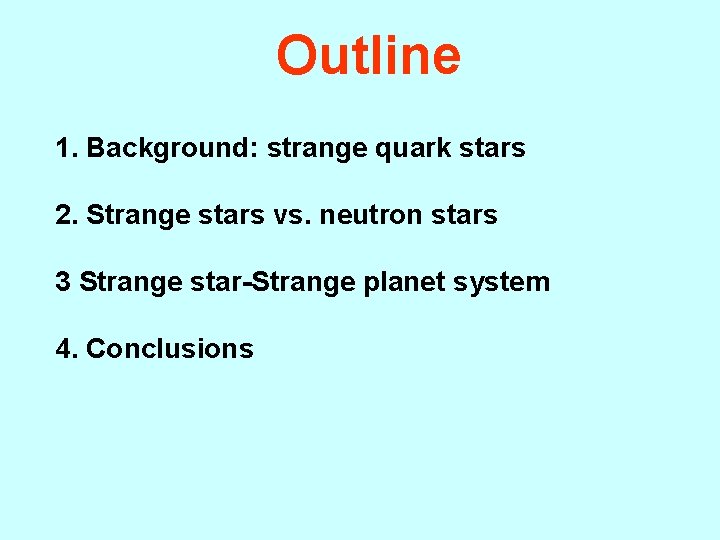 Outline 1. Background: strange quark stars 2. Strange stars vs. neutron stars 3 Strange