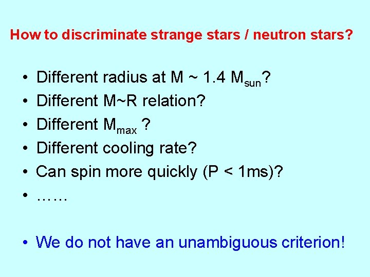 How to discriminate strange stars / neutron stars? • • • Different radius at