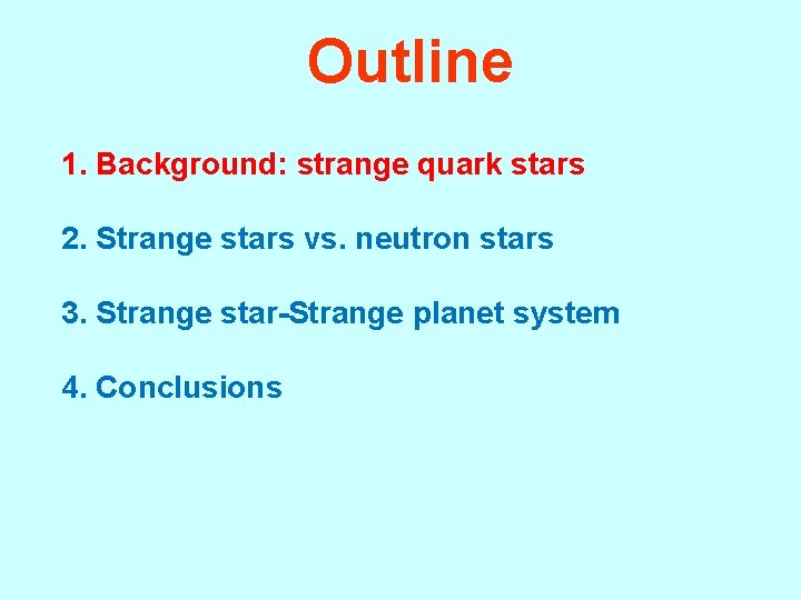 Outline 1. Background: strange quark stars 2. Strange stars vs. neutron stars 3. Strange