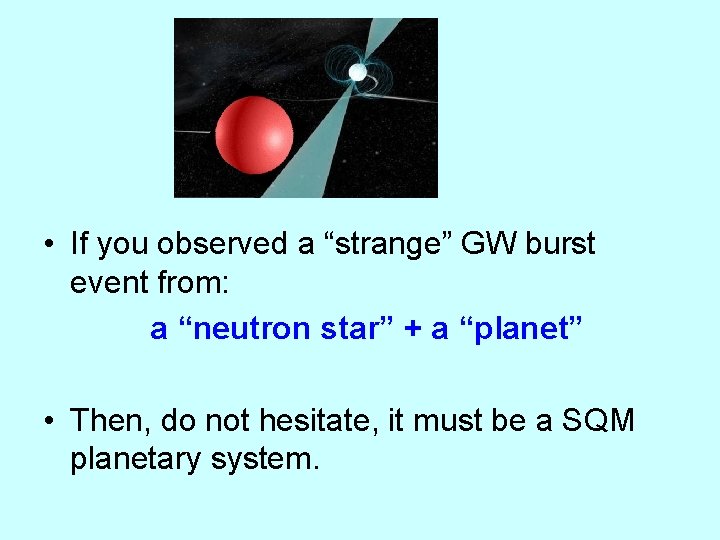  • If you observed a “strange” GW burst event from: a “neutron star”