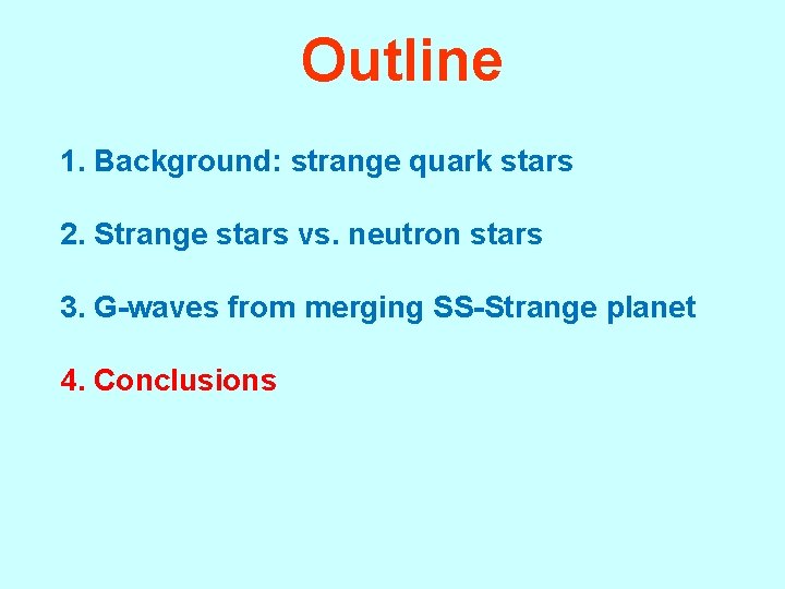Outline 1. Background: strange quark stars 2. Strange stars vs. neutron stars 3. G-waves