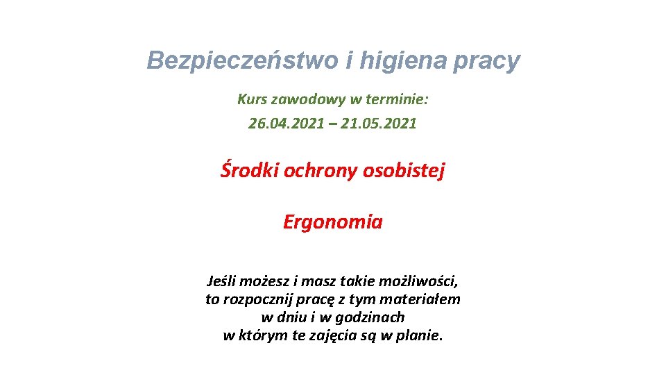 Bezpieczeństwo i higiena pracy Kurs zawodowy w terminie: 26. 04. 2021 – 21. 05.